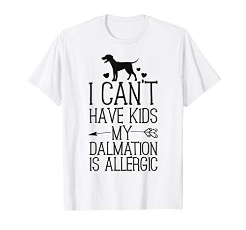 Dalmation Mama Gift Funny Dog Mom Shirts Can't Have Kids T-Shirt Dalmation Mama Gift Funny Dog Mom Shirts Can't Have Kids T-Shirt
