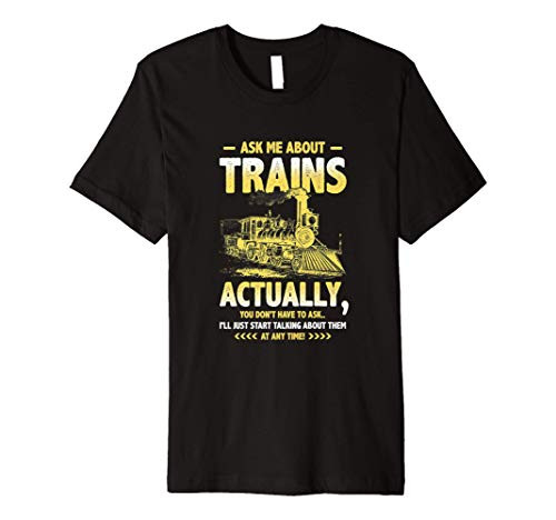 Ask Me About Trains Love Railroad Locomotive Engine Train Premium T-Shirt Ask Me About Trains Love Railroad Locomotive Engine Train Premium T-Shirt