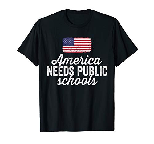 America Needs Public Schools T-Shirt for Teacher Education T-Shirt
