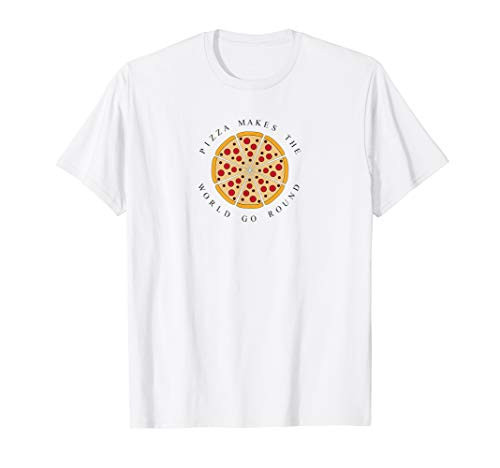 Pizza Makes the World Go Round T-Shirt