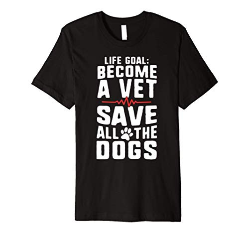 Life Goal Become A Vet Save All The Dogs Future Vet Tech Premium T-Shirt