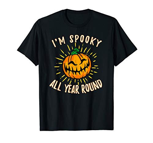 I'm Spooky All Year Round - Halloween Costume T-Shirt