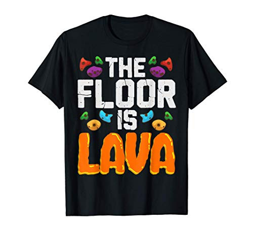 The Floor Is Lava Climber Bouldering Funny Rock Climbing T-Shirt