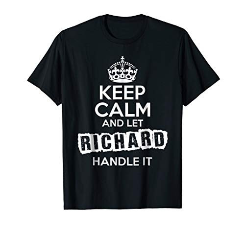 Richard T-Shirt Keep Calm and Let Richard Handle It