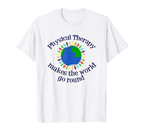 Physical Therapy Makes the World Go Round T-Shirt