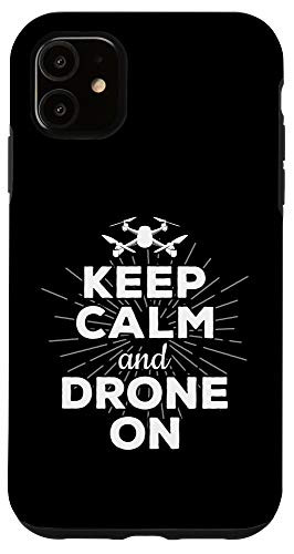 iPhone 11 Keep Calm And Drone On Fun Remote Aircraft Geek Case
