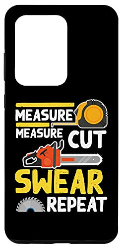 Galaxy S20 Ultra Measure Measure Cut Swear Repeat - Funny Woodworking Case