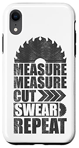 iPhone XR Measure Cut Swear Repeat Funny Woodworking Woodwork Case