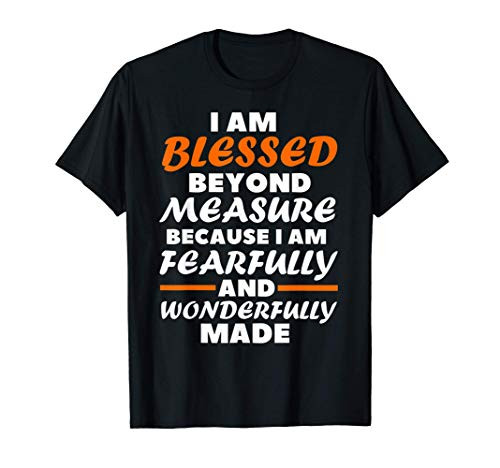 Christerest: Blessed Beyond Measure Fearfully Made Christian T-Shirt Christerest: Blessed Beyond Measure Fearfully Made Christian T-Shirt