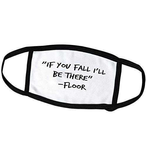 3dRose 3DRose Gabriella B - Quote - Image of If You Fall Ill Be There Floor Quote - Face Masks -fm-304141-3-