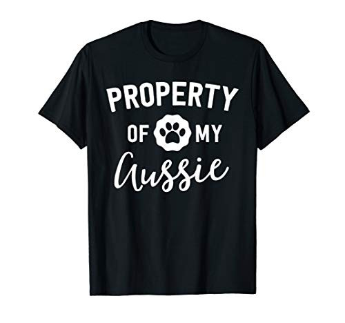 Property Of My Aussie Australian Shepherd Owner Dog Mom T-Shirt