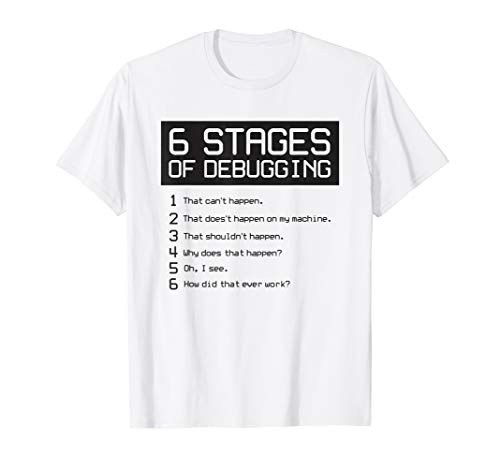 6 Stages of Debugging Programmer Humor T-Shirt T-Shirt