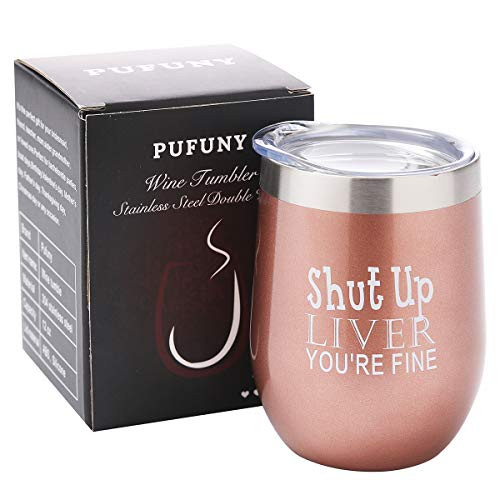 Pufuny Shut Up Liver You're Fine - Funny Stemless Wine Tumbler 12 oz - Wedding Wine Gift - Unique Gift for Mom, Her - Bachelorette Parties - Perfect Birthday Gift for Women - Gift for Wine Lover