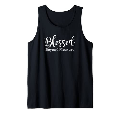 Blessed Beyond Measure Christian Faith Inspirational Tank Top