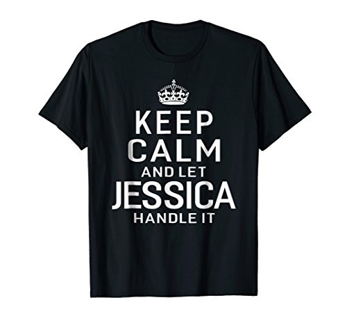 Keep Calm Let Jessica Handle It Funny Gift Name T-shirt