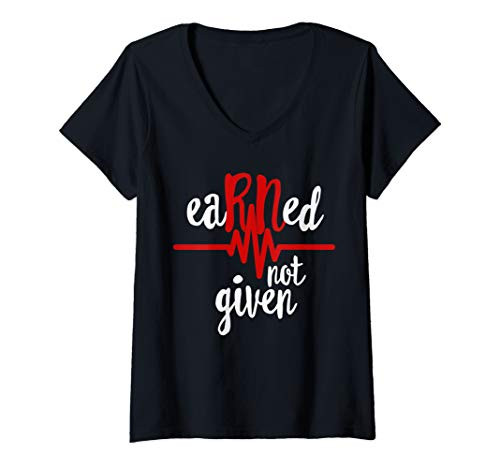 Womens Earned Not Given RN Registered Nurse Nursing Shirt V-Neck T-Shirt