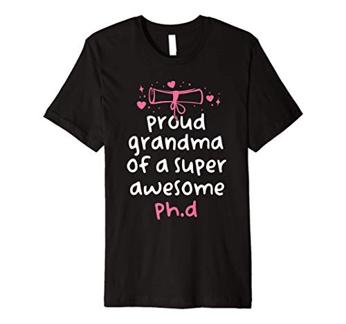 Funny PhD Graduation Proud Grandma Of A Super Awesome PhD Premium T-Shirt