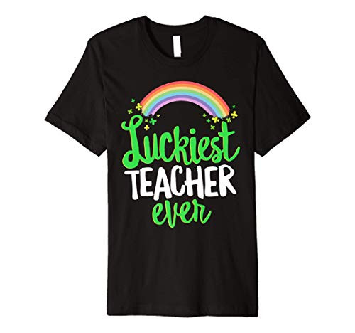 Luckiest Teacher Ever St Patricks Day Shirt School Gift Premium T-Shirt