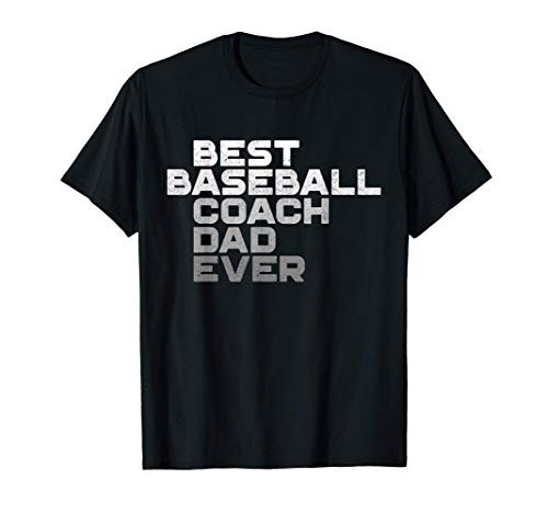 Mens Best Baseball Coach Dad Ever Coach T-Shirt Mens Best Baseball Coach Dad Ever Coach T-Shirt