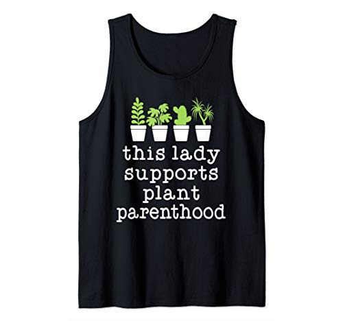 This Lady Supports Plant Parenthood Plant Lovers Gift IDeas Tank Top