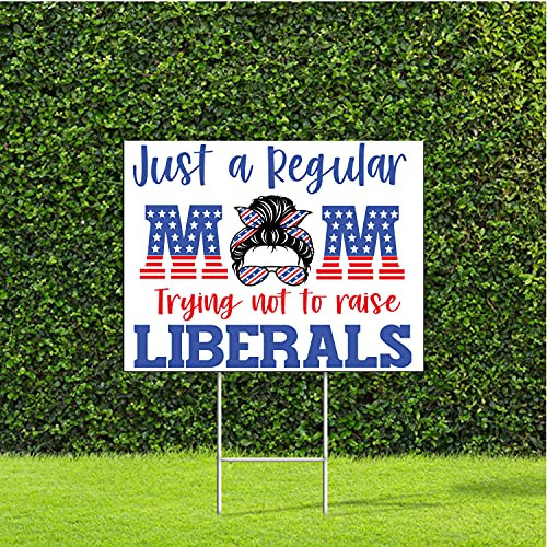 DesignThatSign Just a Regular Mom Trying Not to Raise Liberals 18"x22" Coroplast Yard Sign with H Stake