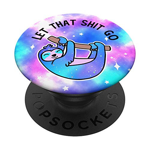 Let That Shit Go Sloth Lover Gift Space Galaxy Yoga Quote PopSockets PopGrip: Swappable Grip for Phones  and  Tablets