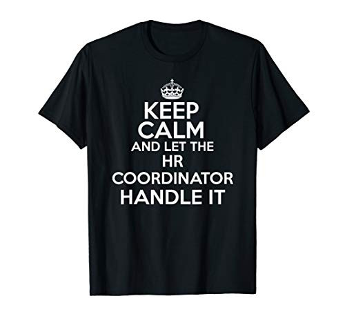 Keep calm and let the hr coordinator handle it shirt