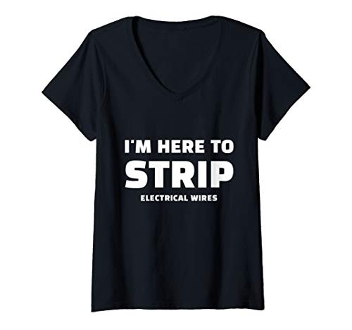 Womens I'm Here To Strip Electrical Wires Funny Lineman Electrician V-Neck T-Shirt