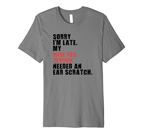 Sorry I'm Late Wire Fox Terrier Dog Saying ADC155m Premium T-Shirt