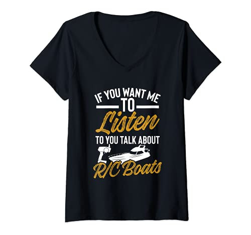 Womens If You Want Me To Listen Talk About Remote Control Boats RC V-Neck T-Shirt