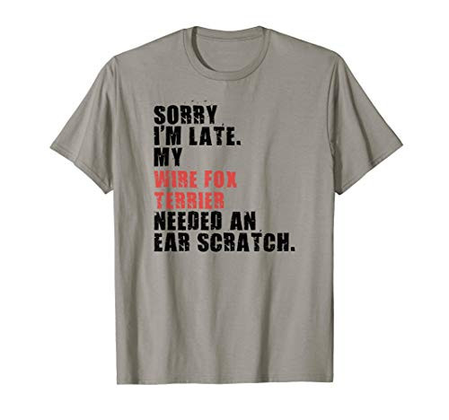 Sorry I'm Late Wire Fox Terrier Dog Saying ADC155m T-Shirt