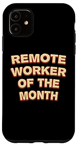 iPhone 11 Remote Worker of the Month Work From Home Employee WFH Case