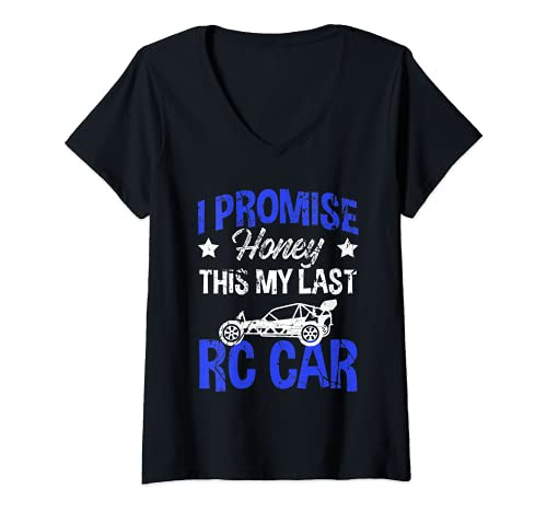 Womens I Promise Honey This is My Last RC Car Remote Control Racing V-Neck T-Shirt