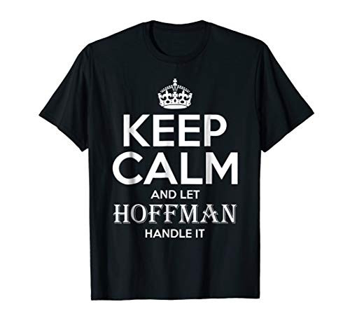 Keep Calm and Let Hoffman Handle It-Hoffman T-Shirt