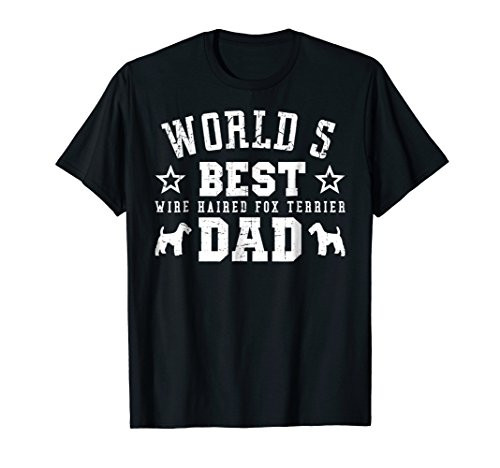 World's Best WIRE HAIRED FOX TERRIER Dad T-Shirt