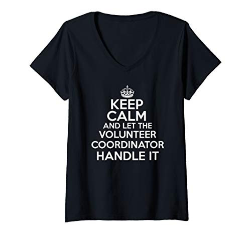 Womens Keep calm and let the volunteer coordinator handle it V-Neck T-Shirt