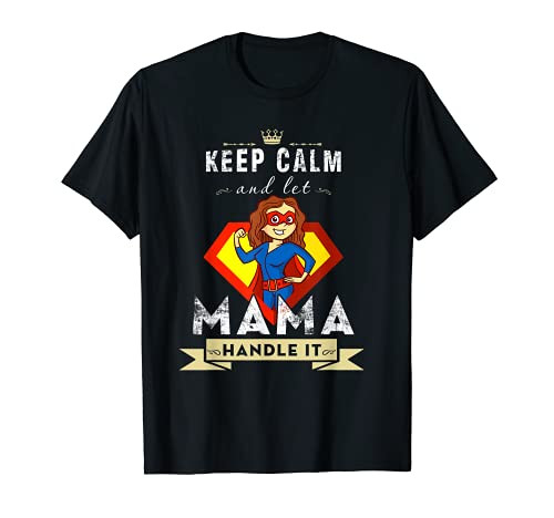 Keep Calm And Let Mama Handle It T-Shirt