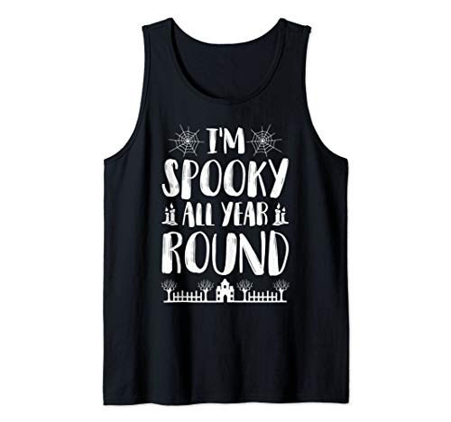 I'm Spooky All Year Round - Halloween Gift Tank Top