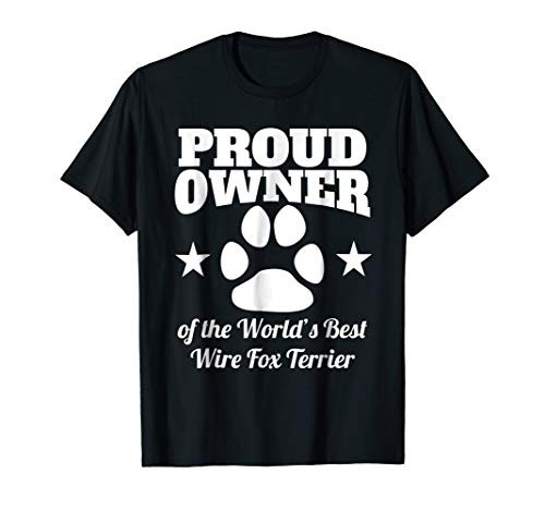 Proud Owner Of The World's Best Wire Fox Terrier T-Shirt