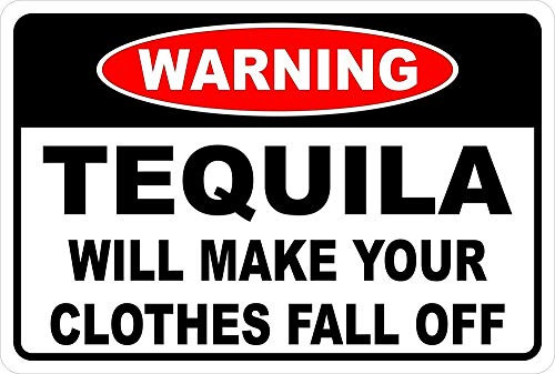 Warning Tequila Will Make Your Clothes Fall Off Funny Aluminum 8" X 12" Sign