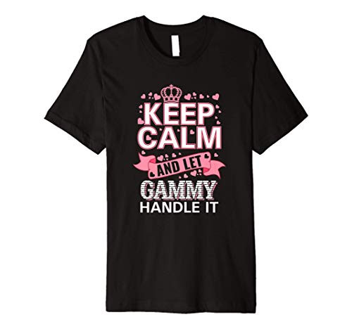 Keep calm and let Gammy Handle it Grandma gifts MAMA Shirt