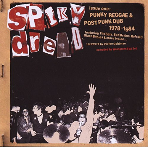 Spiky Dread Issue One: Punky Reggae  and  Post Dub 1978-1984