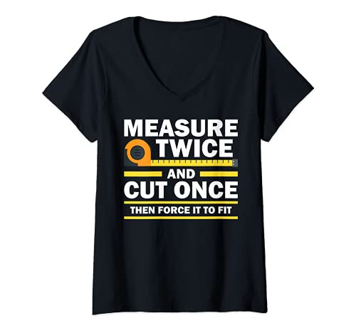 Womens Cool Measure Twice Cut Once Funny Carpenter Woodworking Gift V-Neck T-Shirt