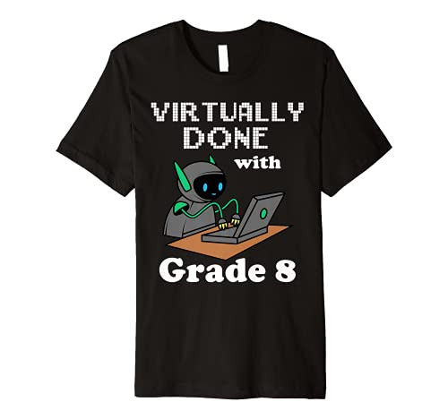 Virtually Done With Grade 8 Graduation Virtual Learning 8th Premium T-Shirt