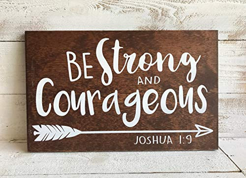 Be Strong and Courageous, Joshua 1:9, Hand Painted Wood Sign, Rustic Wood Sign, Scripture Sign, Bible Verse Sign, Christian Nursery Art Rustic Wooden Plaque Wall Art Hanging Sign 8" x 12"
