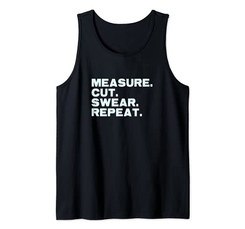 Measure Cut Swear Repeat Father's Day Woodworking Love Tank Top
