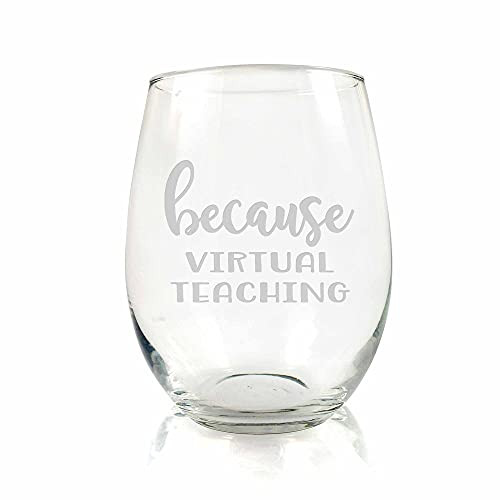 Because Virtual Teaching Stemless Wine Glass - Gift for Teacher, Teacher Appreciation Gifts, Remote Learning Glass 15oz 2 Because Virtual Teaching Stemless Wine Glass - Gift for Teacher, Teacher Appreciation Gifts, Remote Learning Glass 15oz 2