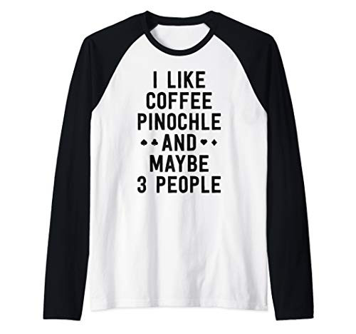 Funny Pinochle Shirt I Like Coffee Pinochle Maybe 3 People Raglan Baseball Tee Funny Pinochle Shirt I Like Coffee Pinochle Maybe 3 People Raglan Baseball Tee
