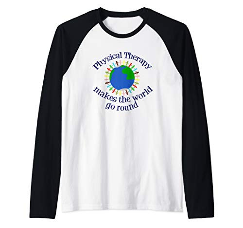 Physical Therapy Makes the World Go Round Raglan Baseball Tee