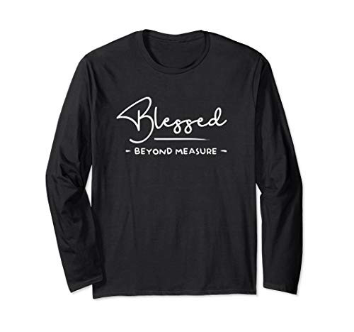 Blessed Beyond Measure - Pastor Gift - Christian Faith Long Sleeve T-Shirt Blessed Beyond Measure - Pastor Gift - Christian Faith Long Sleeve T-Shirt